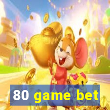 80 game bet